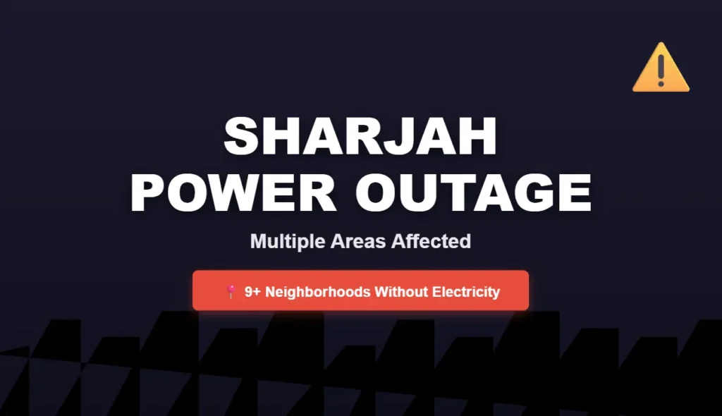 Sharjah Electricity Power Outage alert showing multiple neighborhoods without electricity